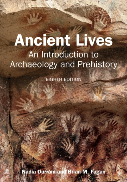 Ancient Lives: An Introduction to Archaeology and Prehistory