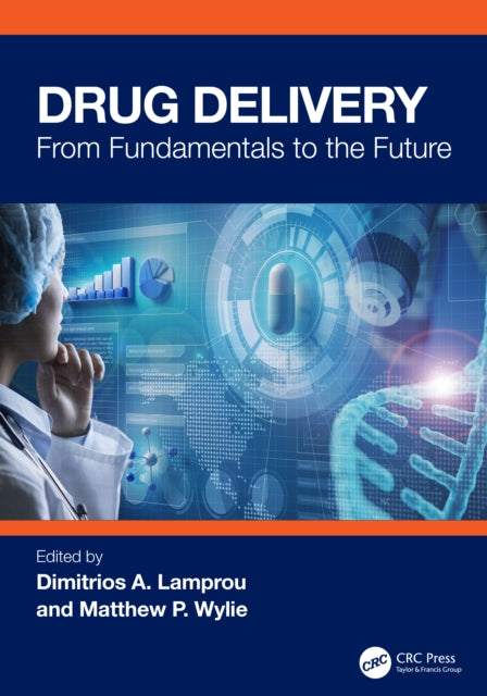 Drug Delivery: From Fundamentals to the Future