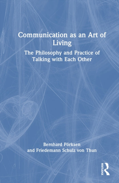 Communication as an Art of Living: The Philosophy and Practice of Talking with Each Other