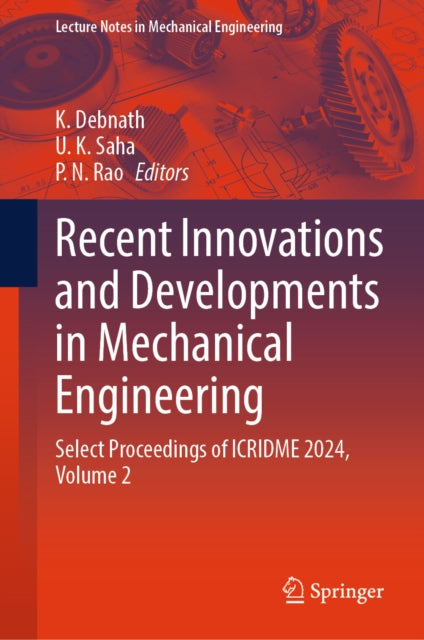 Recent Innovations and Developments in Mechanical Engineering: Select Proceedings of ICRIDME 2024, Volume 2