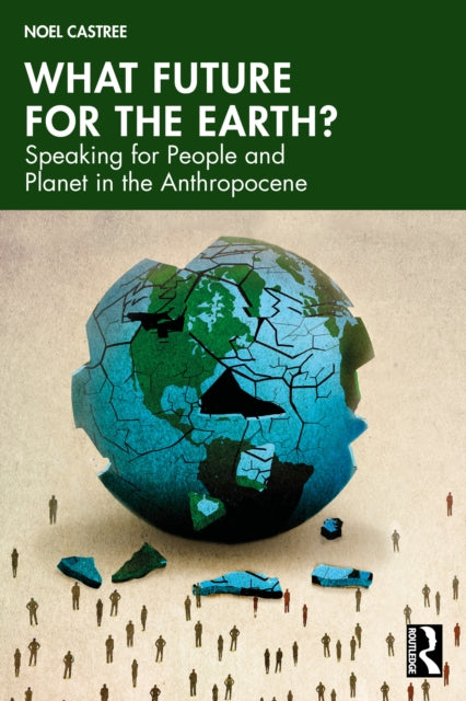 What Future for the Earth?: Speaking for People and Planet in the Anthropocene