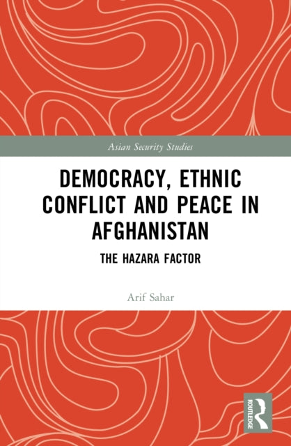 Democracy, Ethnic Conflict and Peace in Afghanistan: The Hazara Factor