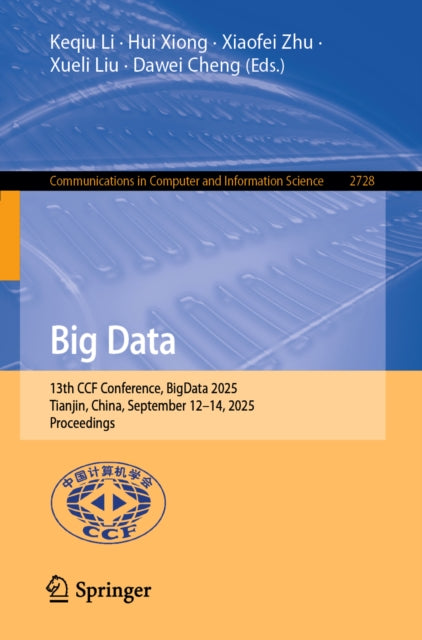 Big Data: 13th CCF Conference, BigData 2025, Tianjin, China, September 12–14, 2025, Proceedings