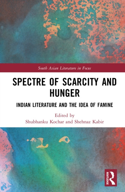 Spectre of Scarcity and Hunger: Indian Literature and the Idea of Famine
