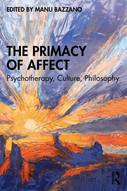 The Primacy of Affect: Psychotherapy, Culture, Philosophy