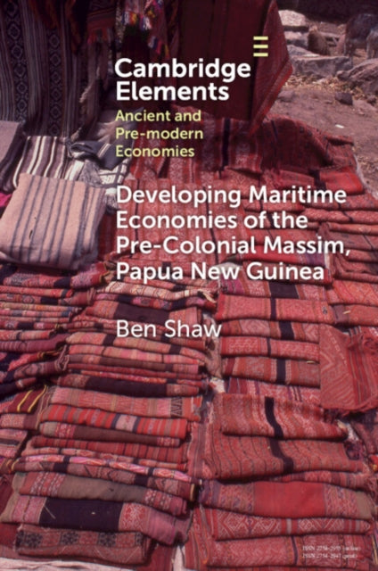 Developing Maritime Economies of the Pre-Colonial Massim, Papua New Guinea: The Making of an Island World and the Foundations of Kula