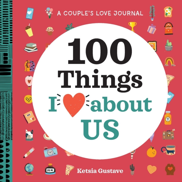 A Couple's Love Journal: 100 Things I Love About Us