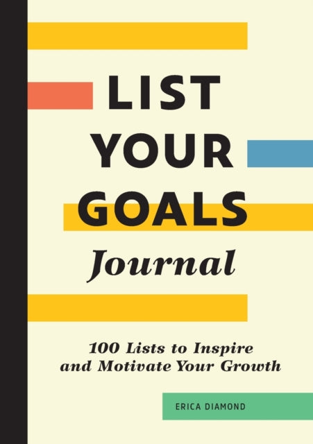 List Your Goals Journal: 100 Lists to Inspire and Motivate Your Growth