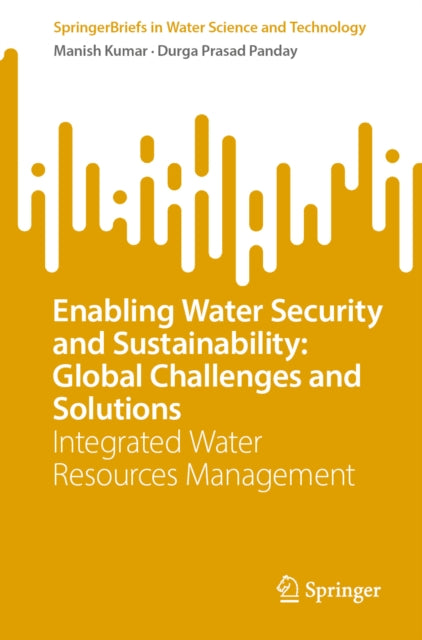 Enabling Water Security and Sustainability: Global Challenges and Solutions: Integrated Water Resources Management