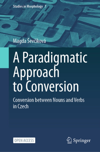 A Paradigmatic Approach to Conversion: Conversion between Nouns and Verbs in Czech