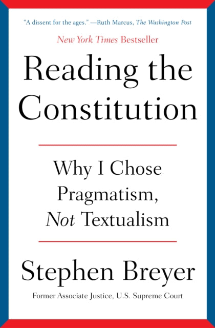Reading the Constitution: Why I Chose Pragmatism, Not Textualism