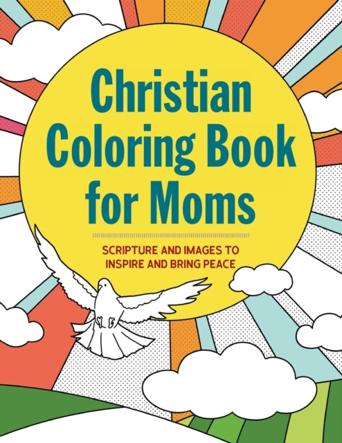 The Christian Coloring Book for Moms: Scripture and Images to Inspire and Bring Peace