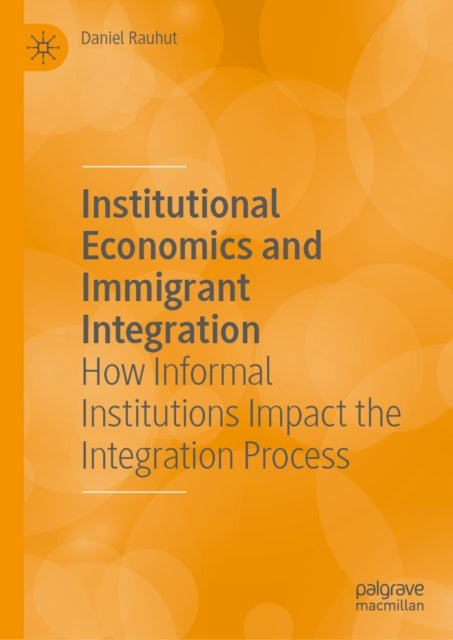 Institutional Economics and Immigrant Integration: How Informal Institutions Impact the Integration Process