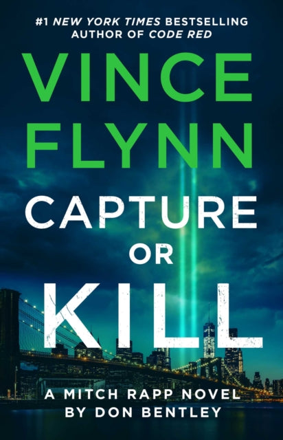 A Capture or Kill: A Mitch Rapp Novel by Don Bentley