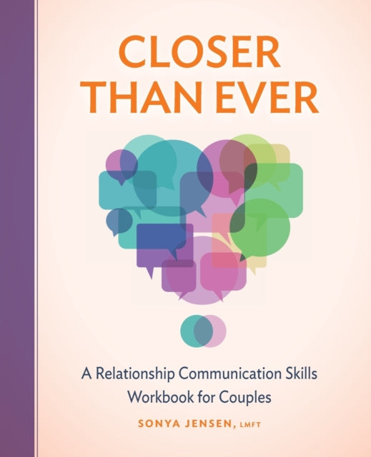 Closer Than Ever: A Relationship Communication Skills Workbook for Couples