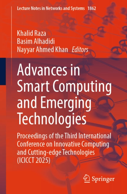 Advances in Smart Computing and Emerging Technologies: Proceedings of the Third International Conference on Innovative Computing and Cutting-edge Technologies (ICICCT 2025)