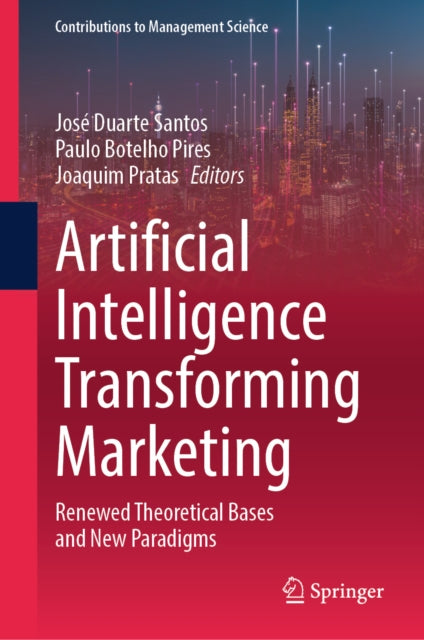 Artificial Intelligence Transforming Marketing: Renewed Theoretical Bases and New Paradigms