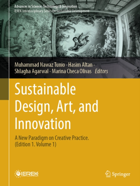 Sustainable Design, Art, and Innovation: A New Paradigm on Creative Practice. (Edition 1. Volume 1)