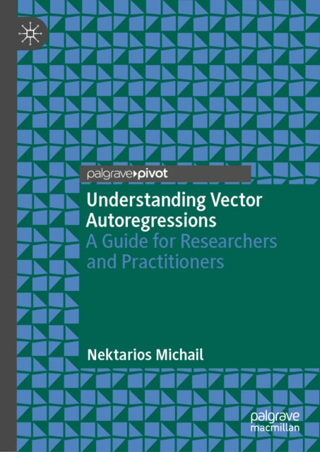 Understanding Vector Autoregressions: A Guide for Researchers and Practitioners