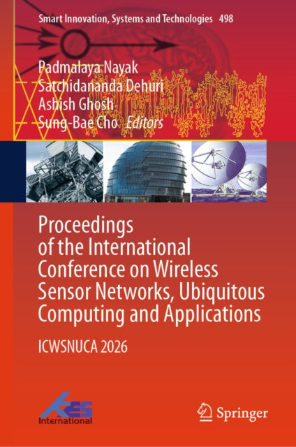 Proceedings of the International Conference on Wireless Sensor Networks, Ubiquitous Computing and Applications: ICWSNUCA 2026