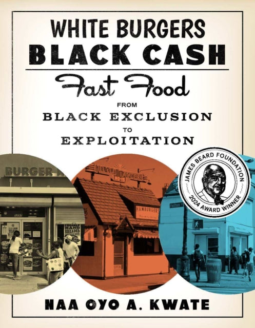 White Burgers, Black Cash: Fast Food from Black Exclusion to Exploitation
