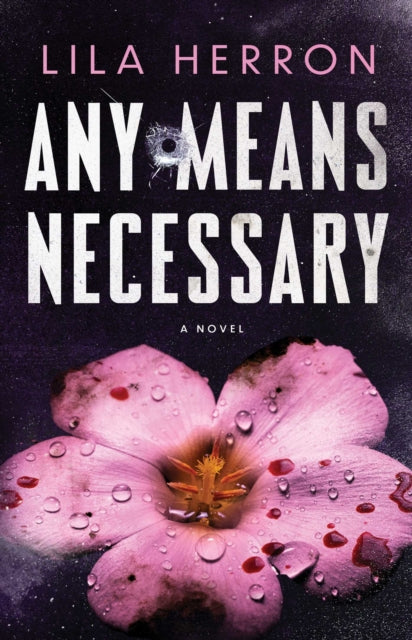 Any Means Necessary: A Novel
