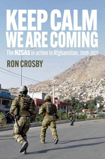 Keep Calm – We Are Coming: The NZSAS in action in Afghanistan 2009–2021