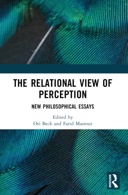 The Relational View of Perception: New Philosophical Essays