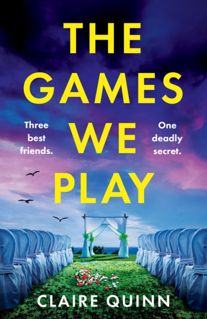 The Games We Play: Three Best Friends. One Deadly Secret.