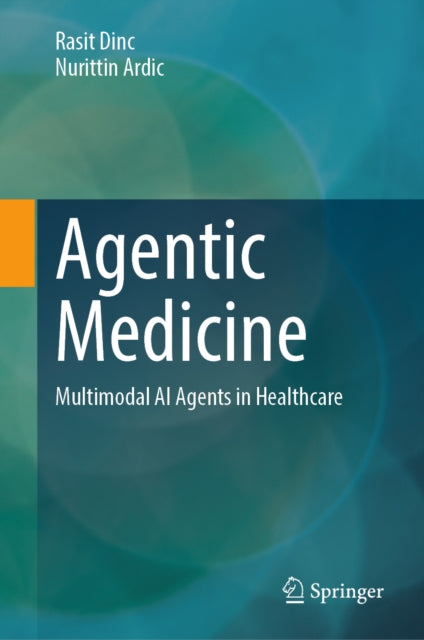 Agentic Medicine: Multimodal AI Agents in Healthcare