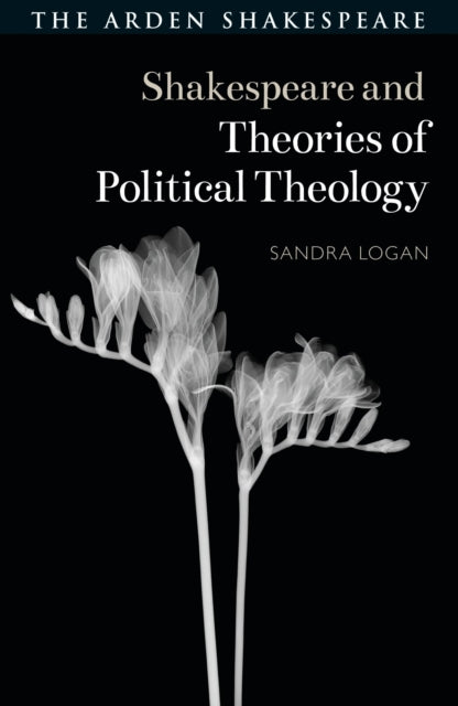 Shakespeare and Theories of Political Theology