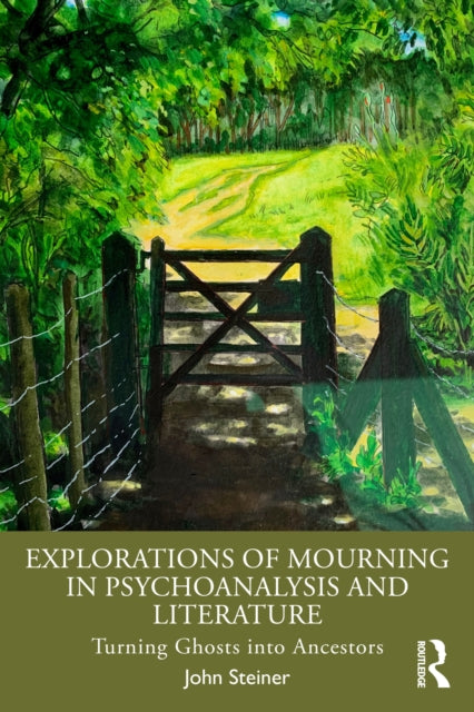 Explorations of Mourning in Psychoanalysis and Literature: Turning Ghosts into Ancestors