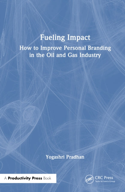 Fueling Impact: How to Improve Personal Branding in the Oil and Gas Industry