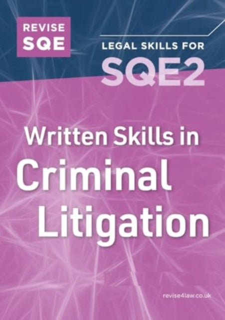 Revise SQE Written Skills for SQE2: Questions & Answers in Criminal Litigation