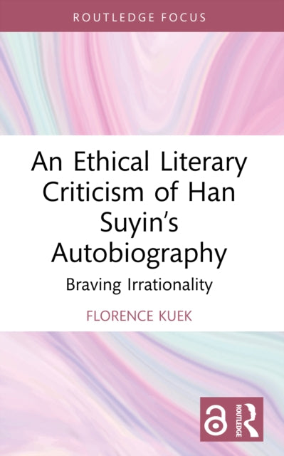 An Ethical Literary Criticism of Han Suyin’s Autobiography: Braving Irrationality