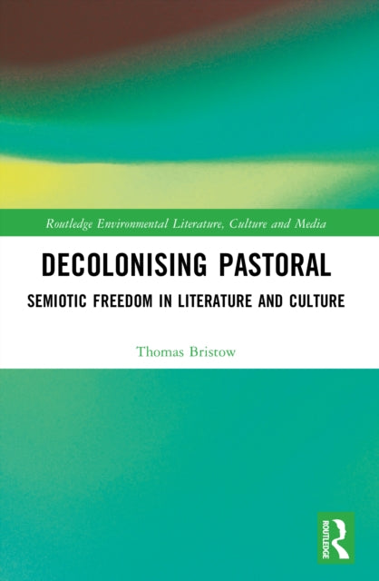 Decolonising Pastoral: Semiotic Freedom in Literature and Culture