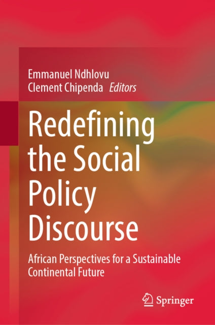 Redefining the Social Policy Discourse: African Perspectives for a Sustainable Continental Future
