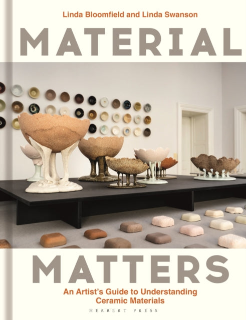 Material Matters: An Artist’s Guide to Understanding Ceramic Materials
