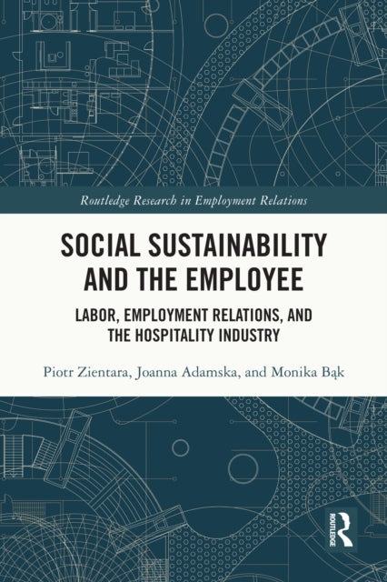Social Sustainability and the Employee: Labor, Employment Relations, and the Hospitality Industry