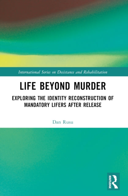 Life Beyond Murder: Exploring the Identity Reconstruction of Mandatory Lifers After Release