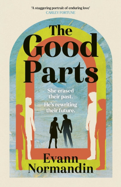 The Good Parts: The unforgettable love story of the summer – perfect for fans of ONE DAY and ME BEFORE YOU