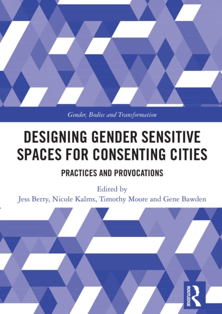 Designing Gender Sensitive Spaces for Consenting Cities: Practices and Provocations