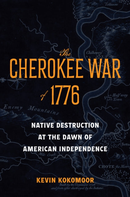 The Cherokee War of 1776: Native Destruction at the Dawn of American Independence