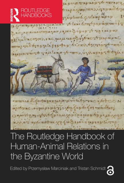 The Routledge Handbook of Human-Animal Relations in the Byzantine World