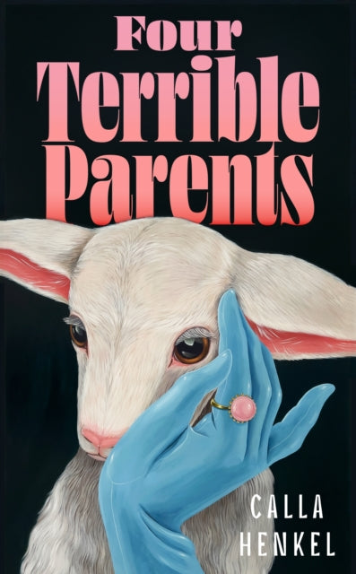 Four Terrible Parents: An addictive story of love, jealousy and the curse of trying to have it all | 'Beautifully plotted' Paula Hawkins
