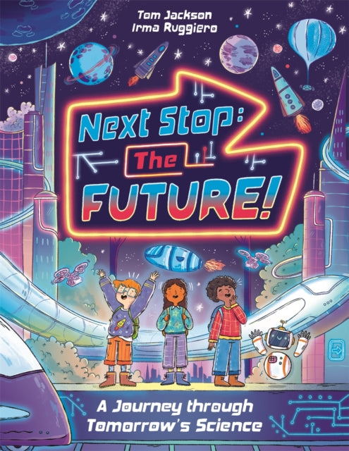 Next Stop the Future!: A Journey through Tomorrow's Science