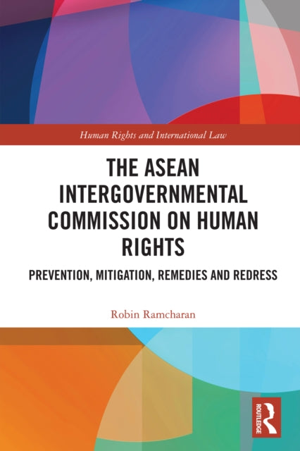 The ASEAN Intergovernmental Commission on Human Rights: Prevention, Mitigation, Remedies and Redress