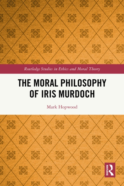 The Moral Philosophy of Iris Murdoch