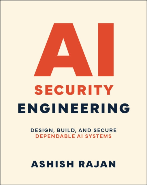 AI Security Engineering: Design, Build, and Secure Dependable AI Systems