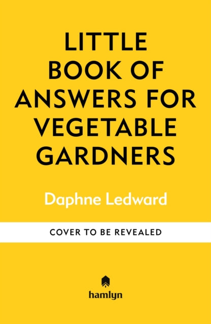 The Little Book of Advice for Fruit & Veg Gardeners: All of your gardening questions answered